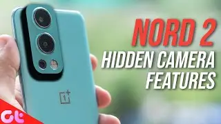 Top 7 OnePlus Nord 2 Camera Tricks and Hidden Features For Amazing Photos | GT Hindi