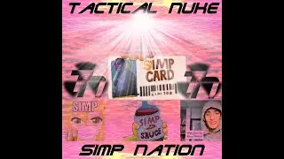 Tactical Nuke - Simp Nation (Dubstep/EDM)