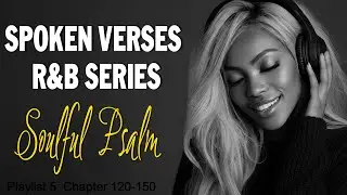 God Is Speaking Through the Psalms | 120 - 150 | R&B Gospel Spoken Verses for Faith & Rest