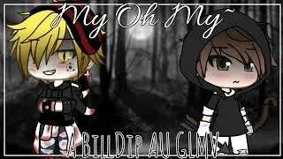 My Oh My • A BillDip AU GLMV (IMPORTANT: Read Desc for more info on the AU)