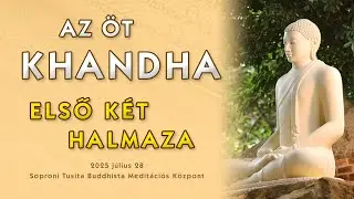 Az öt khandha első két halmaza 2025 07 28 Tusita Központ #buddha #theravada #buddhism