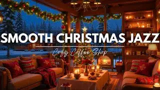 Cozy Christmas Coffee Shop Ambience 🎄 Smooth Jazz Music & Fireplace Sounds for Winter Relax