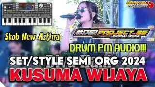 Kusuma Wijaya🔥 - Set/Style ORG 24 // Drum Pm Audio X Skob New Astina😎 - Set terbaru #DSIPROJECT_25