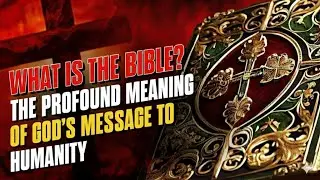 WHAT IS THE BIBLE? THE DEEP MEANING OF GOD&rsquo;S MESSAGE TO HUMANITY ✝️