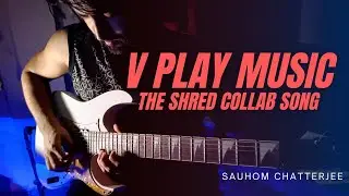 Sauhom Chatterjee : @VPlayMusic's The Shred Collab Song - 10K Special