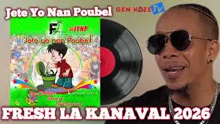 FRESH LA KANAVAL 2026 - JETE YO NAN POUB&Egrave;L - MUSIC OFFICIAL