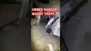 URBEX DANGER - BOOBY TRAPS #abandoned #urbex #danger