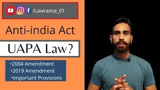 गैरकानूनी गतिविधियां रोकथाम अधिनियम UAPA Law ? | Anti India Act ? | Rural ind | 2004/19 Amendment |