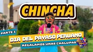 Día del Payaso Peruano Chincha 2025  (Parte 1 ) Regalamos unas Chalupas