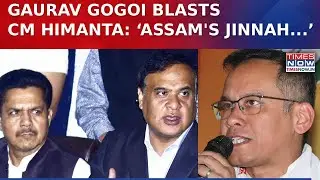 Himanta Is Jinnah...: Congress MP Gaurav Gogoi Blasts Assam CM Over Bhupen Borah Exit Ahead Of Polls