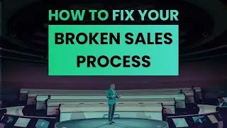 How to Fix Your Broken Sales Processes