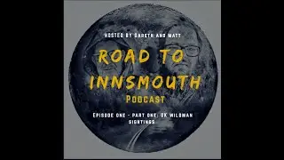 Podcast S1 EP01 UK Wildman Sightings Part 1