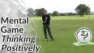 Golf Mental Game - The Power of Positive Thinking in Golf