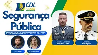 PERSPECTIVAS DA SEGURAN&Ccedil;A: Da Intelig&ecirc;ncia &agrave; A&ccedil;&atilde;o nas Ruas | Podcast CDL
