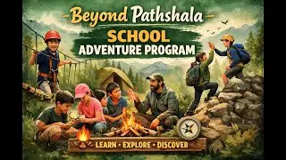 Beyond Pathshala (School Adventure)