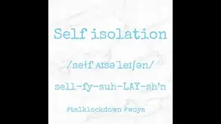 How to pronounce 'Self Isolation' in an English Accent