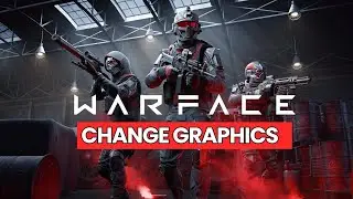 How to Change Graphics in Warface 2024?