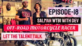 Off-Road Motorcycle Racer Dev | Salman WTBI | Let The Talent Talk Episode 18