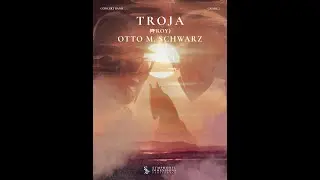 TROJA (TROY) (Concert Band) - Otto M. Schwarz