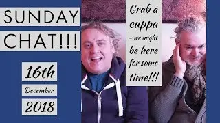 Sunday Chat! 16th December 2018