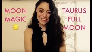 MOON MAGIC - Taurus Full Moon - November 12, 2019