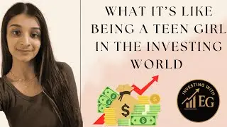WHAT IT'S LIKE BEING A TEEN GIRL IN THE INVESTING WORLD