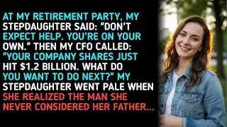 AT MY RETIREMENT PARTY, MY STEPDAUGHTER SAID: 