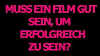 Muss ein Film gut sein, um erfolgreich zu sein? | Filmdiskussion | Der Filmdialog