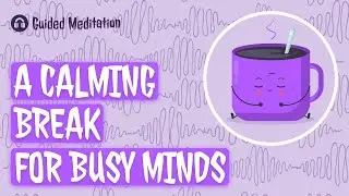 A Calming Break For Busy Minds 😇 - Guided Meditation