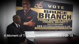 A Moment of Truth with BRUCE BRANCH, Candidate for PG County Council District 7