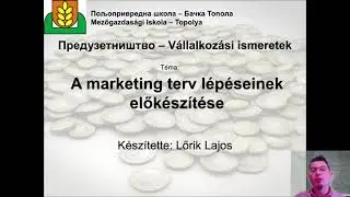 VI - 2. t&eacute;mak&ouml;r, 13. &oacute;ra: A marketing terv l&eacute;p&eacute;seinek elők&eacute;sz&iacute;t&eacute;se