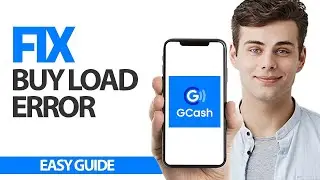 How To Fix GCash App Buy Load Error