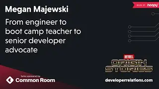 DevRel Origin Stories: Megan Majewski