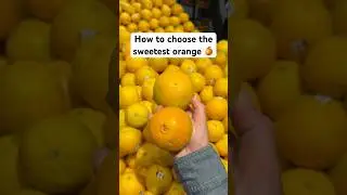 How to choose the best orange 🍊 #lifetips #lifehacks #tipsandtricks #groceries #groceryshopping