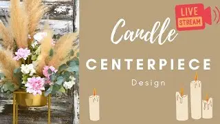 Custom Spring Candle Centerpiece - LIVE
