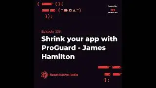 RNR 239 - Shrink your app with ProGuard - James Hamilton