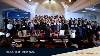 Istina divna - UNIJSKI HOR