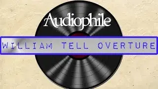 Audiophile Classical Music: William Tell Overture by Rossini