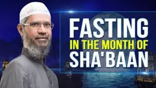 Fasting Of 15 Shaban by Zakir Naik