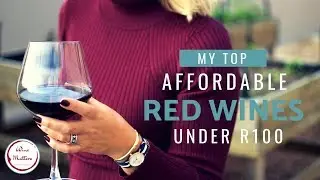 Top Affordable Red Wines Under R100
