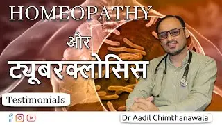 Patients Tuberculosis reduced | Homeopathy with Dr. Aadil Chimthanawala