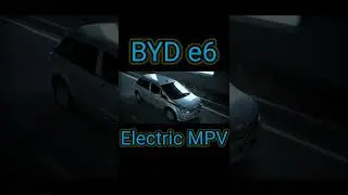BYD e6, Electric Vehicle, Electric Multi Purpose Vehicle