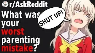 WORST Parenting Mistakes Parents EVER Made (r/AskReddit)
