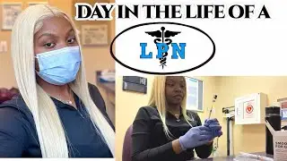 VLOG | DAY IN THE LIFE OF A LPN