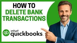 How to Delete Bank Transactions in QuickBooks [Full Guide]