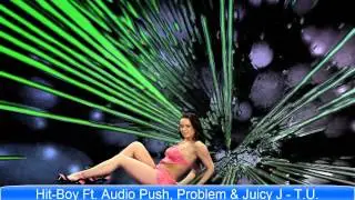 Hit-Boy Ft. Audio Push, Problem , Juicy J - T.U