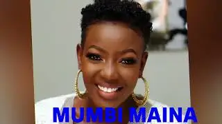 Mumbi Maina: Biography, Career, and Personal Life