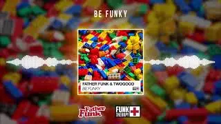 Father Funk & TWOGOOD - Be Funky