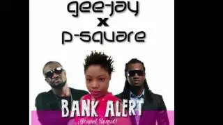 P Square Ft  Gee Jay &ndash; Bank Alert G Version