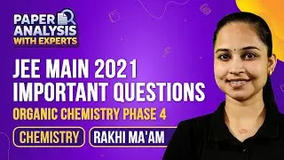 Organic Chemistry Class 11 & 12 | JEE Main 2021 Questions & Solutions (Phase-4) | JEE Main 2022